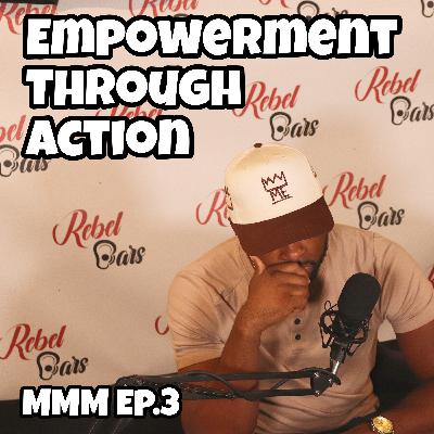 #74 MMM Ep.3: Empowerment Through Action