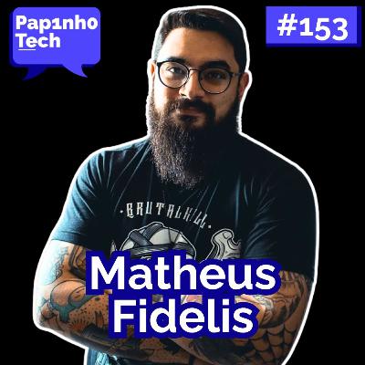 PRINCIPAL SOFTWARE ENGINEER (MATHEUS FIDELIS) - Papinho Tech #153
