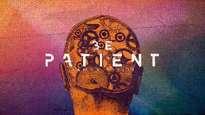 Be Patient, James 5:7-11 Be Patient, James 5:7-11