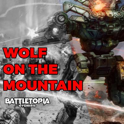 Wolf On The Mountain : A BattleTech Short Story | Battletopia Stories Wolf On The Mountain : A BattleTech Short Story | Battletopia Stories