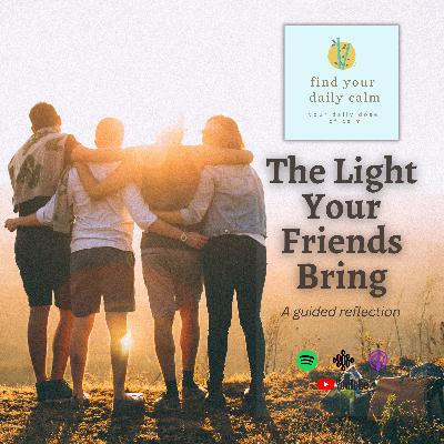 The Light Your Friends Bring
