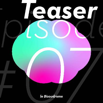 Concours de teq paf comme pédiluve de l’amour et autres histoires de rencontre (Teaser ép.7)