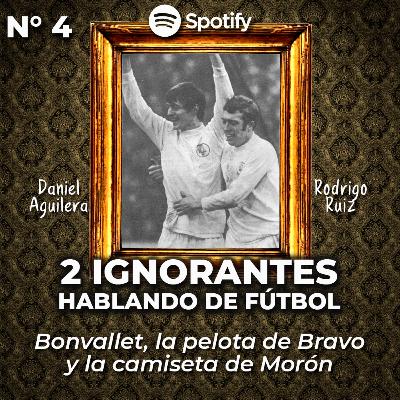 Cap. 4 - Bonvallet, la pelota de Bravo y la camiseta de Morón