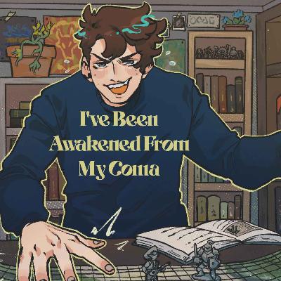 19 | Bold Takes and Bad Tempers | I've Been Awakened From My Coma
