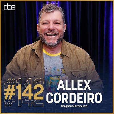 EP#142 Fotógrafo das Debutantes, Allex Cordeiro | Estúdios Brownie