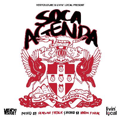 Soca Agenda (Hosted by Aaron Fingal) - Presented by Very Culture & Livin Local