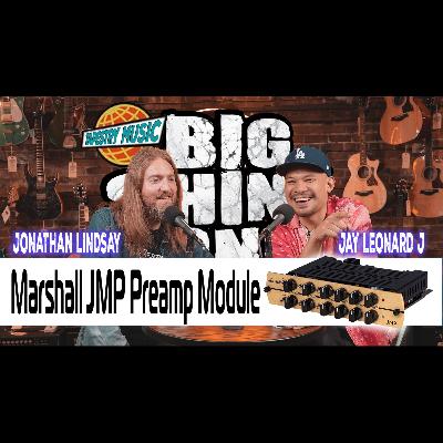 MARSHALL JMP PREAMP MODULE with JAY LEONARD J and JONATHAN LINDSAY - BIG SHINY TONES EP5
