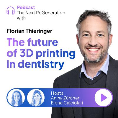 The future of 3D printing in dentistry with Florian Thieringer The future of 3D printing in dentistry with Florian Thieringer