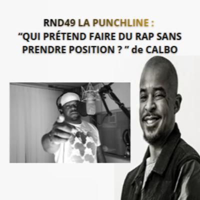RND49 – “Qui prétend faire du rap sans prendre position ?” (Calbo, Arsenik)