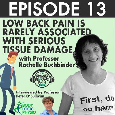 Episode 13: Low back pain fact 3 with Prof Rachelle Buchbinder: 'it's rarely associated with serious tissue damage'