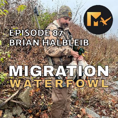 EP. 87: Tis The Season, Reflections On Pennsylvania Waterfowl Hunting with Brian Halbleib EP. 87: Tis The Season, Reflections On Pennsylvania Waterfowl Hunting with Brian Halbleib