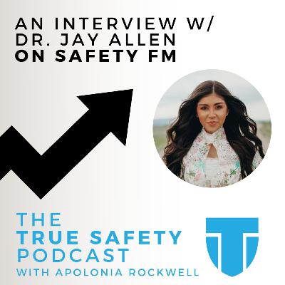 An Interview w/ Dr. Jay Allen on Safety FM An Interview w/ Dr. Jay Allen on Safety FM