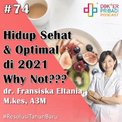Sesi 74 Hidup Sehat Optimal di 2021... Why Not?