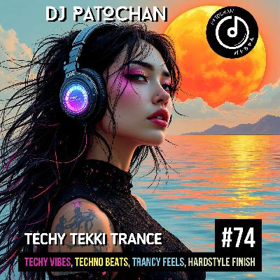 Techy Tekki Trance and Techno Episode 74