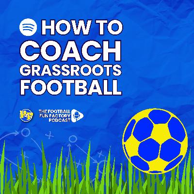 How to Coach Grassroots Football - Managing Behaviour within your group