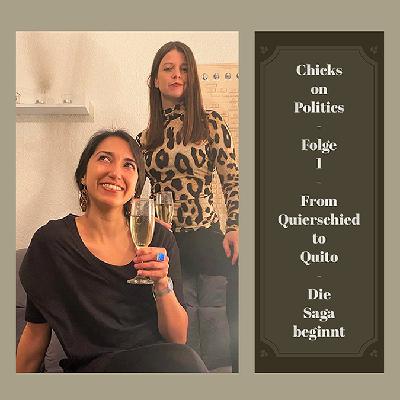 Chicks on Politics : Folge 1 - From Quierschied to Quito (Part I) Chicks on Politics : Folge 1 - From Quierschied to Quito (Part I)