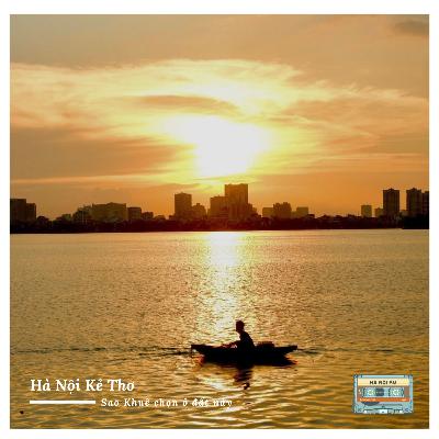 #78: Hà Nội Kẻ Thơ - Sao Khuê chọn ở đất này