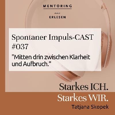 Episode #37: "Mittendrin zwischen Klarheit und Aufbruch"