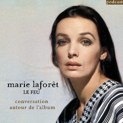 Marie Laforêt - Le feu - Conversation autour de l'album