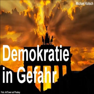 Demokratie in Gefahr!? (von Michael Kotsch) Demokratie in Gefahr!? (von Michael Kotsch)