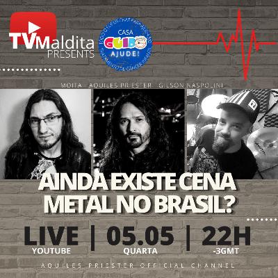 #137 TVMaldita Presents: Ainda Existe Cena Metal no Brasil?