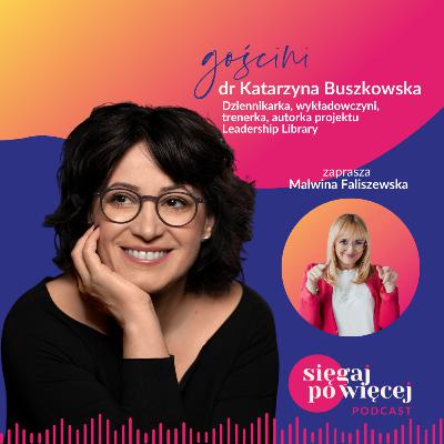 #101 Rozmowa z dr Katarzyną Buszkowską o podejściu do rozwoju oczami różnych pokoleń i projekcie Leadership Library