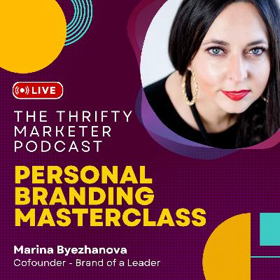 Personal Branding Masterclass with Marina | The Thrifty Marketer Podcast