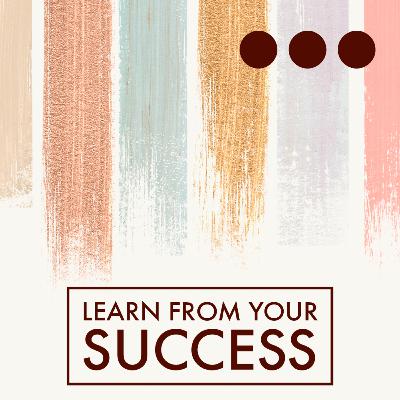 Learn From Your Success