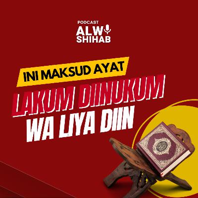 #110 Ini Maksud Ayat Lakum Diinukum Wa Liya Diin!?!