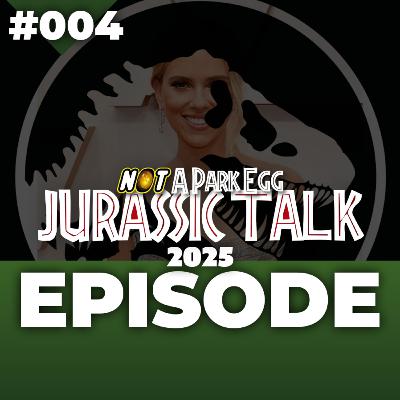 #004: Jurassic Talk Jurassic 2025