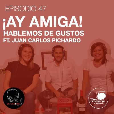 ¡Ay amiga! Hablemos de Gustos Ft. Juan Carlos Pichardo