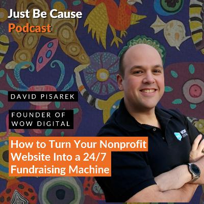 How to Turn Your Nonprofit Website Into a 24/7 Fundraising Machine with David Pisarek