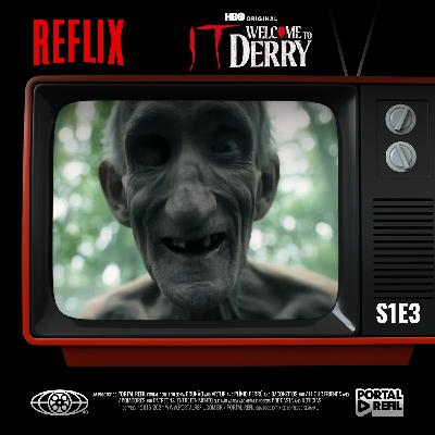Reflix 160: IT – Bem-Vindo à Derry S01E03 | Novas pistas revelam o terror que domina a cidade Reflix 160: IT – Bem-Vindo à Derry S01E03 | Novas pistas revelam o terror que domina a cidade