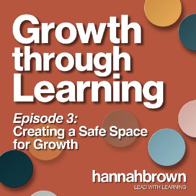 Creating a Safe Space for Growth – EP 3 Creating a Safe Space for Growth – EP 3