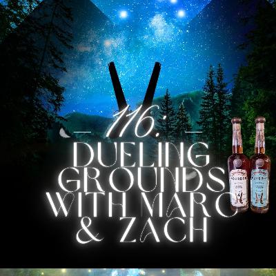 116: Dueling Grounds With Marc & Zach