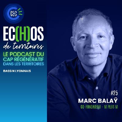 #25 - Marc Balaÿ - Co-fondateur M PLUS M