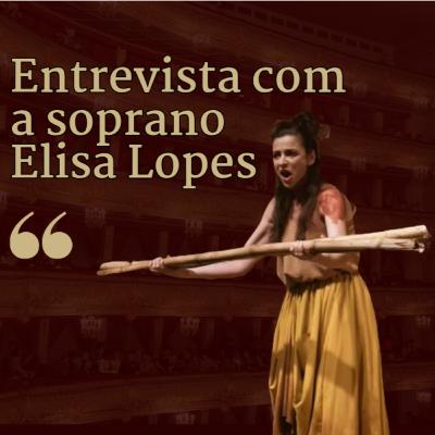 ENTREVISTA COM A SOPRANO ELISA LOPES ENTREVISTA COM A SOPRANO ELISA LOPES