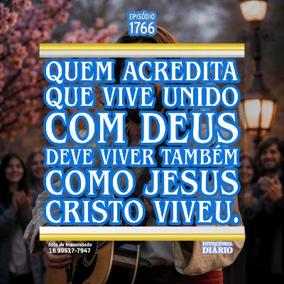 Quem acredita que vive unido com Deus deve viver também como Jesus Cristo viveu.