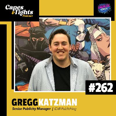 #262: Gregg Katzman - IDW Publishing Senior Publicity Manager