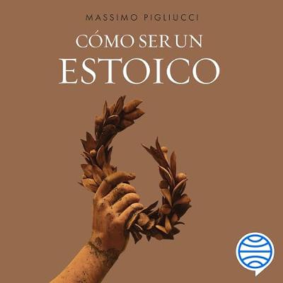 Cómo ser un estoico (Audiolibro) | Prueba Gratis