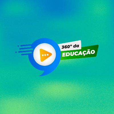 EP 27 | 360° da Educação 1/11 EP 27 | 360° da Educação 1/11