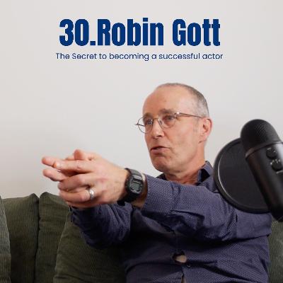 30. Robin Gott - Confessions of an actor (English special) 30. Robin Gott - Confessions of an actor (English special)