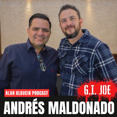 PASTOR G.I. JOE | ANDRÉS MALDONADO | ALAN ALDUCIN PODCAST #13