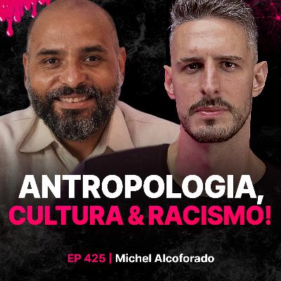 Antropologia, Cultura & Racismo! - Michel Alcoforado