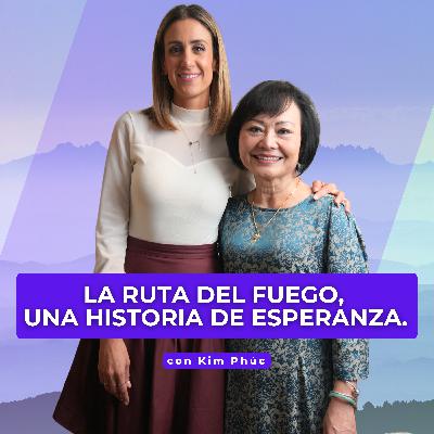 Ep.64 La ruta del fuego, una historia de esperanza con Kim Phúc