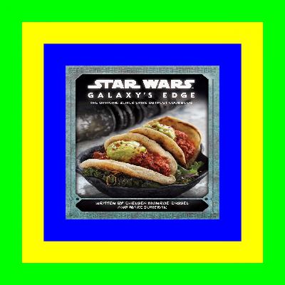 Ebook [Kindle] Star Wars: Galaxy's Edge: The Official Black Spire Outpost Cookbook Pdf