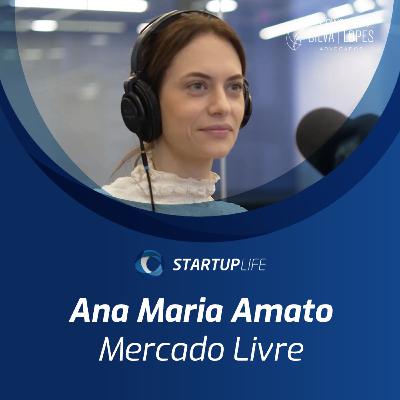 Ana Maria Amato (Mercado Livre) | Startup Life Ana Maria Amato (Mercado Livre) | Startup Life
