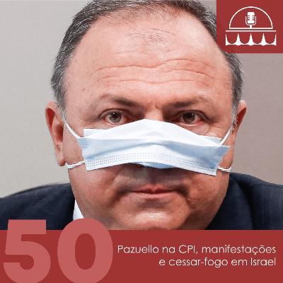 ALVORADA #50: Pazuello na CPI, manifestações pelo Brasil e cessar-fogo em Israel