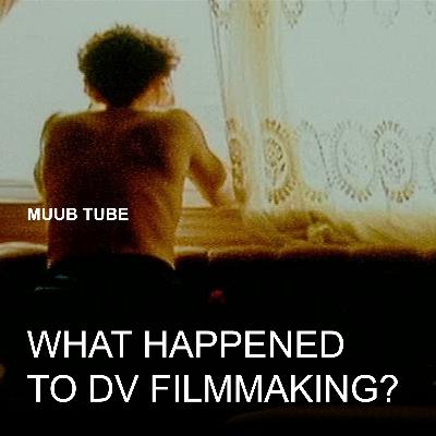 A Brief History of DV filmmaking w/ Daniel Neofetou