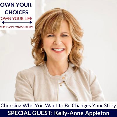 Choosing Who You Want to Be Changes Your Story with Kelly-Anne Appleton